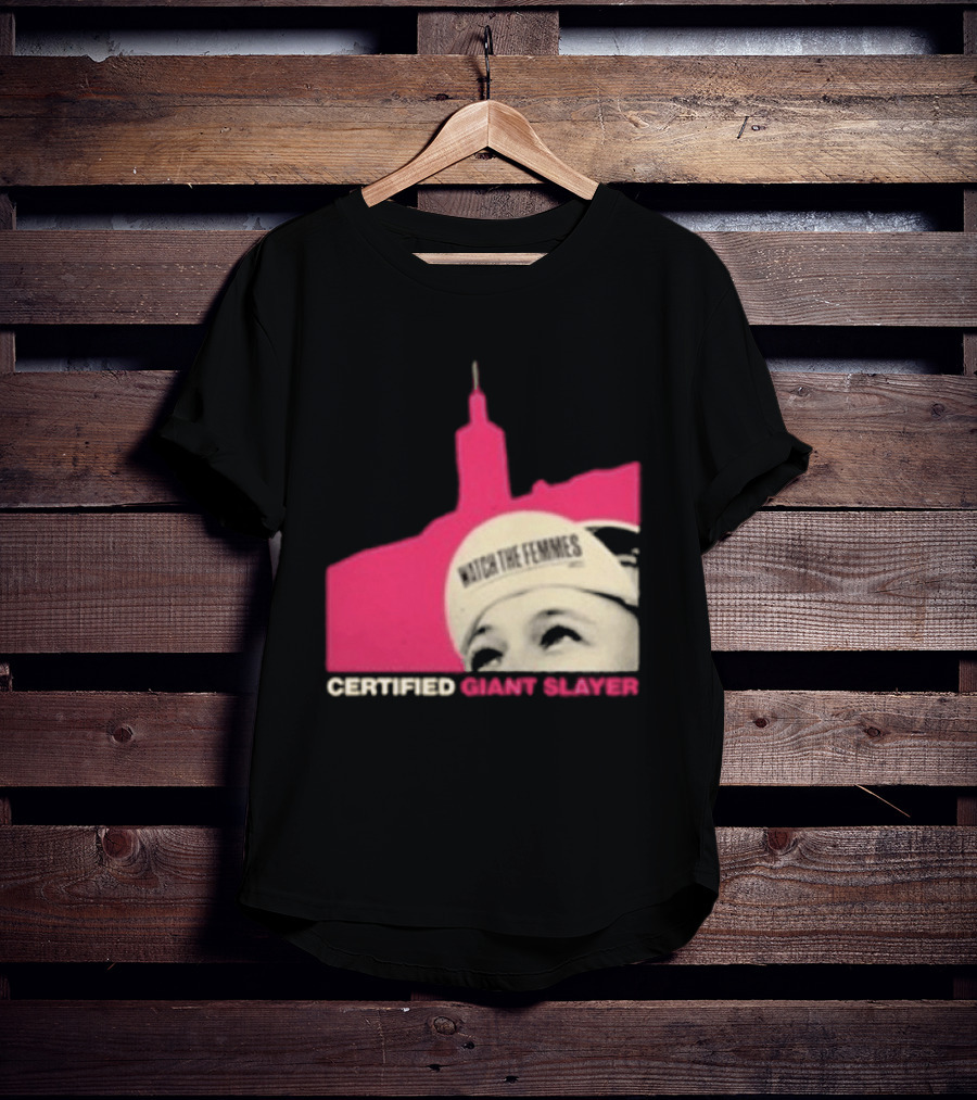Certified Giant Slayer The Femmes T-Shirt