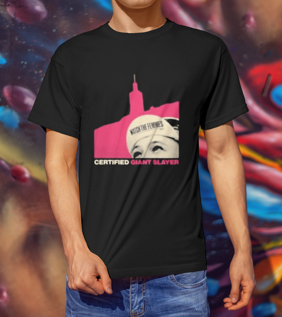 Certified Giant Slayer The Femmes T-Shirt