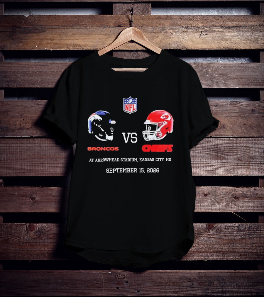Denver Broncos Vs Kansas City Chiefs NFL Game At Arrowhead Stadium September 15 2026 T-Shirt