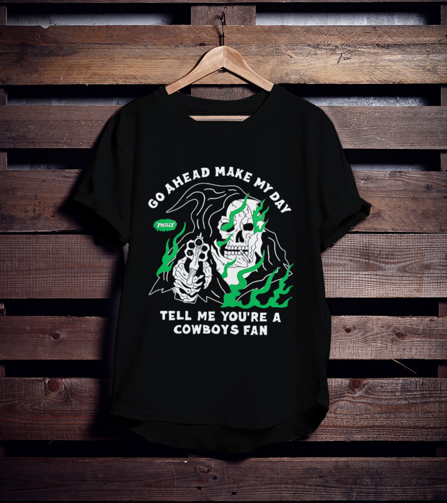 Go Ahead Make My Day Tell Me You're A Cowboys Fan Philly Skull T-Shirt