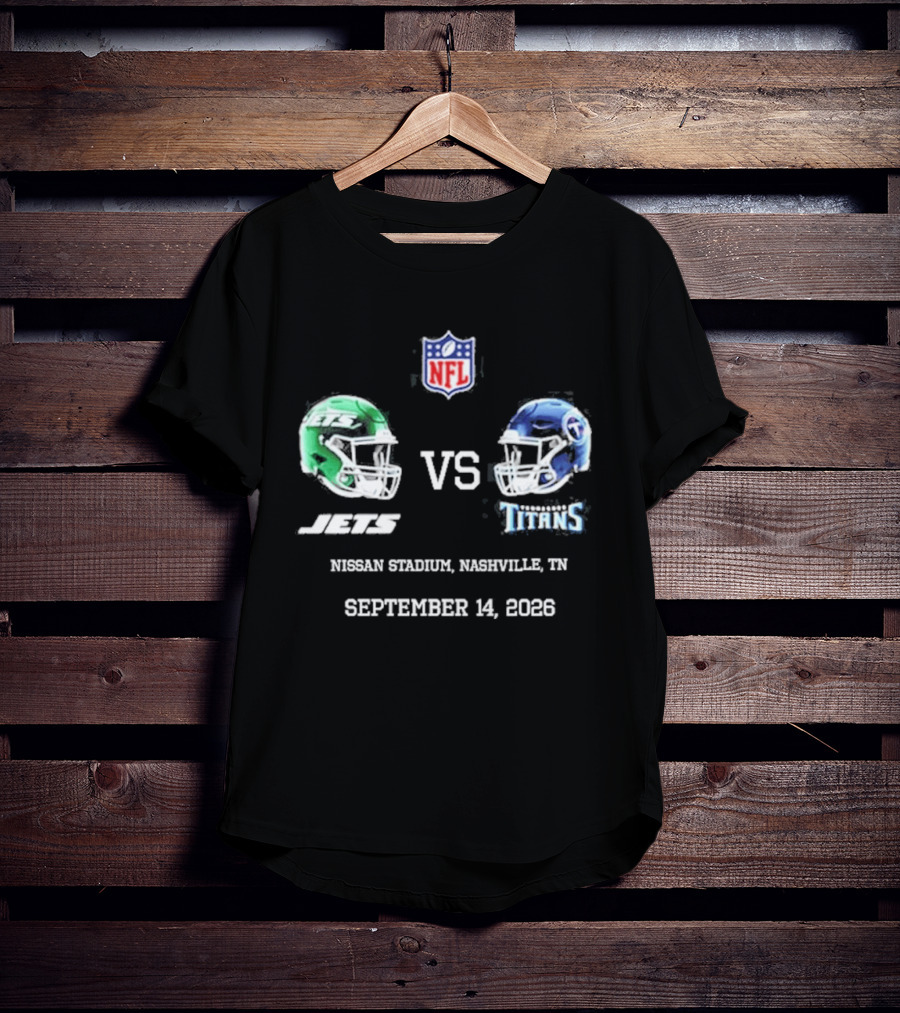 NFL New York Jets Vs Tennessee Titans Game Nissan Stadium Nashville September 14 2026 T-Shirt
