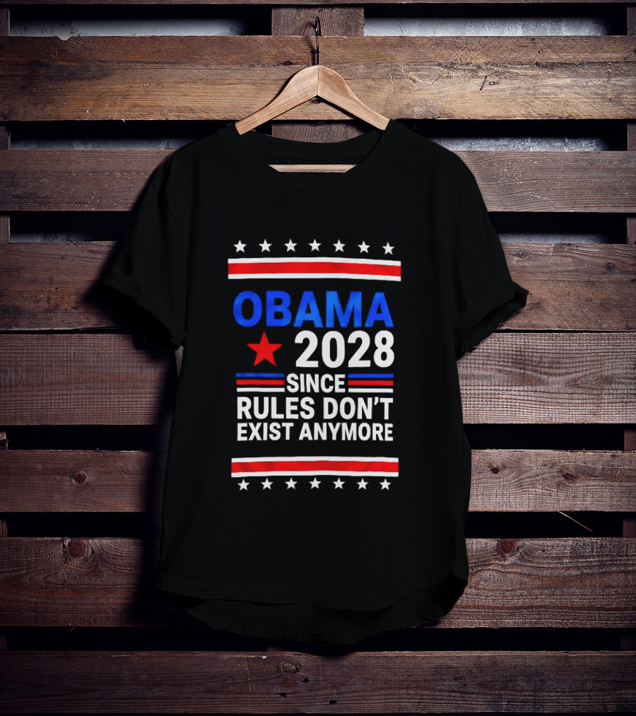 Obama 2028 Since Rules Don't Exist Anymore Red White Blue Stars Stripes Banner T-Shirt