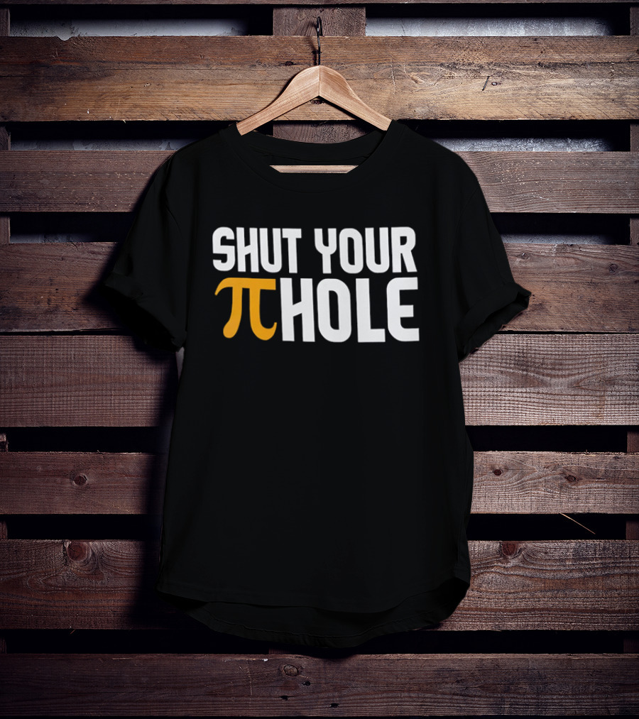 Shut Your Pi Hole Yellow Greek White Block Lettering T-Shirt