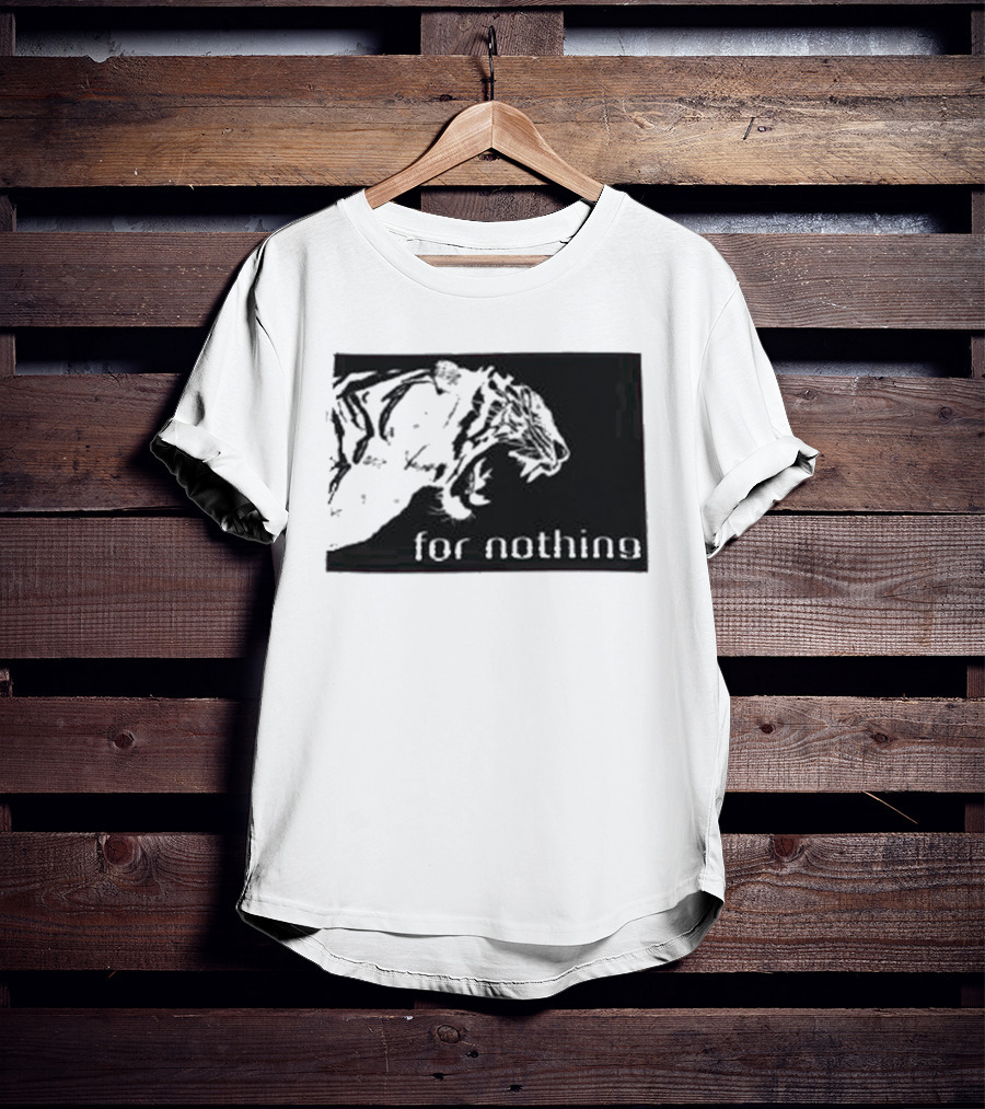 Tiger Head With For Nothing T-Shirt