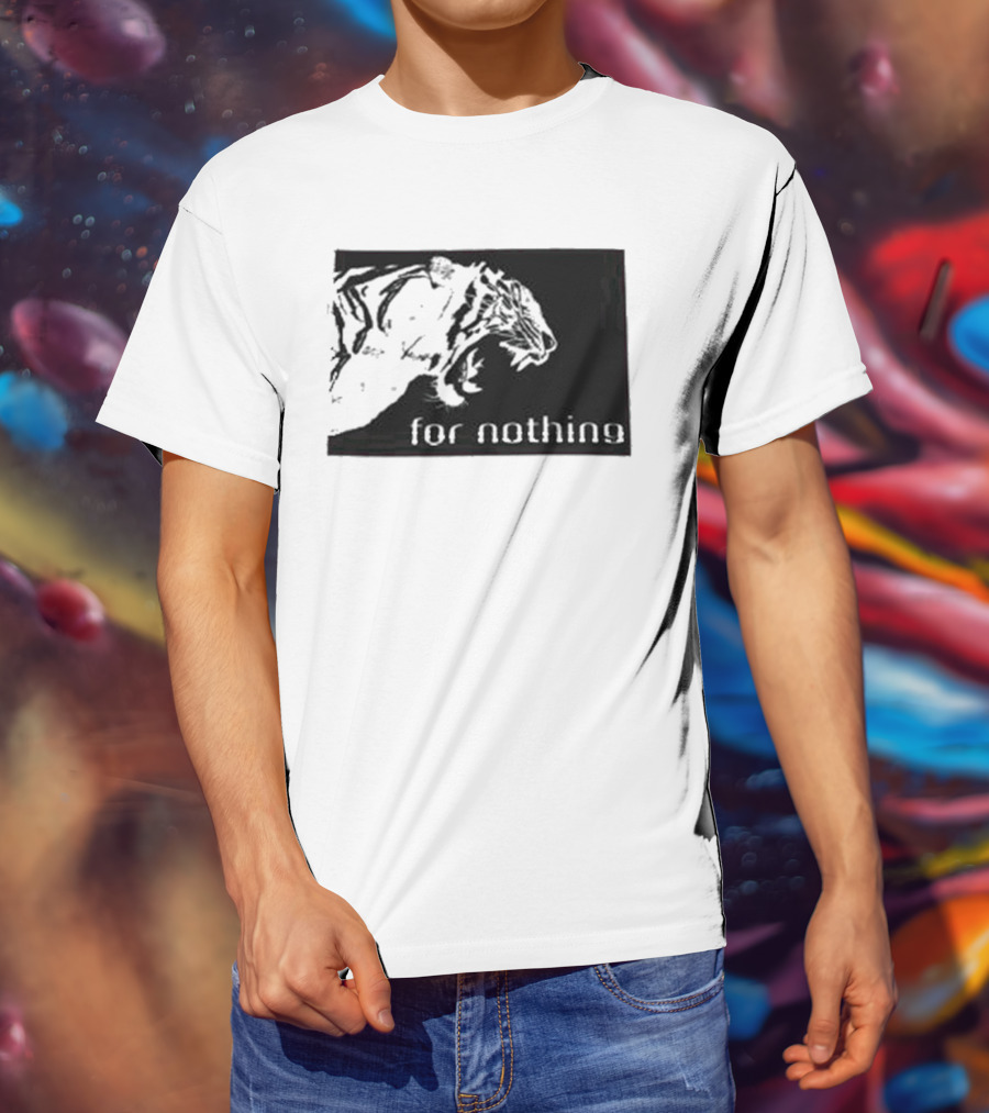 Tiger Head With For Nothing T-Shirt