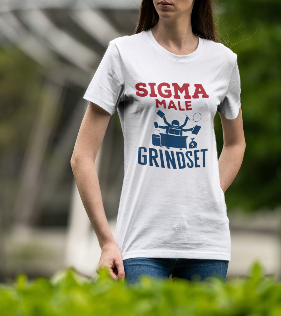 Sigma Male Grindset Multitasking Success Symbol With Money And T-Shirt