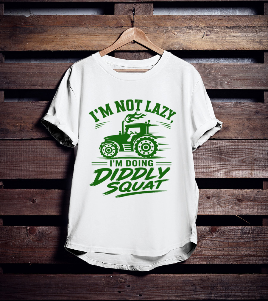 I'm Not Lazy I'm Doing Diddly Squat Tractor T-Shirt