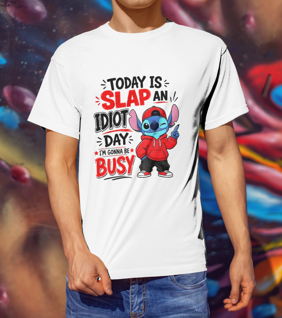 Today Is Slap An Idiot Day I'm Gonna Be Busy Stitch T-Shirt