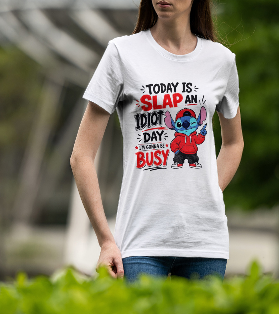 Today Is Slap An Idiot Day I'm Gonna Be Busy Stitch T-Shirt