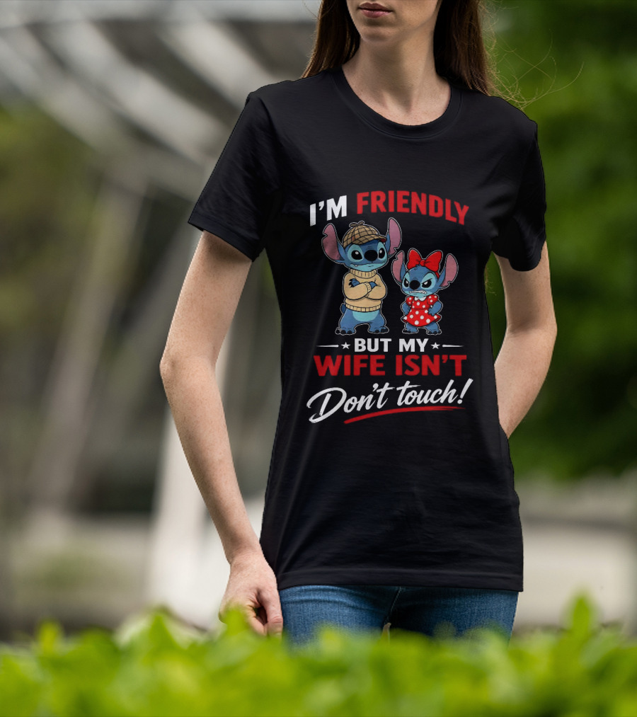 Stitch I'm Friendly But My Wife Isn't Don't Touch Character Humor T-Shirt