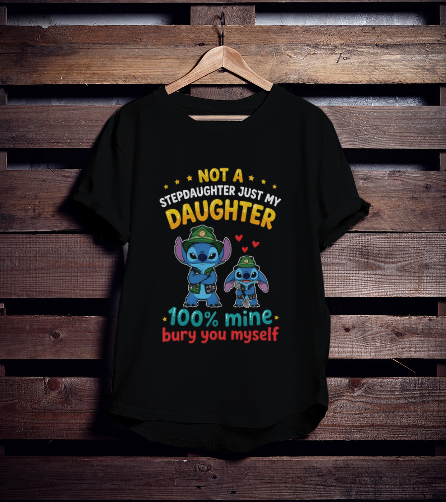 Not A Stepdaughter Just My Daughter 100% Mine Bury You Myself Stitch T-Shirt