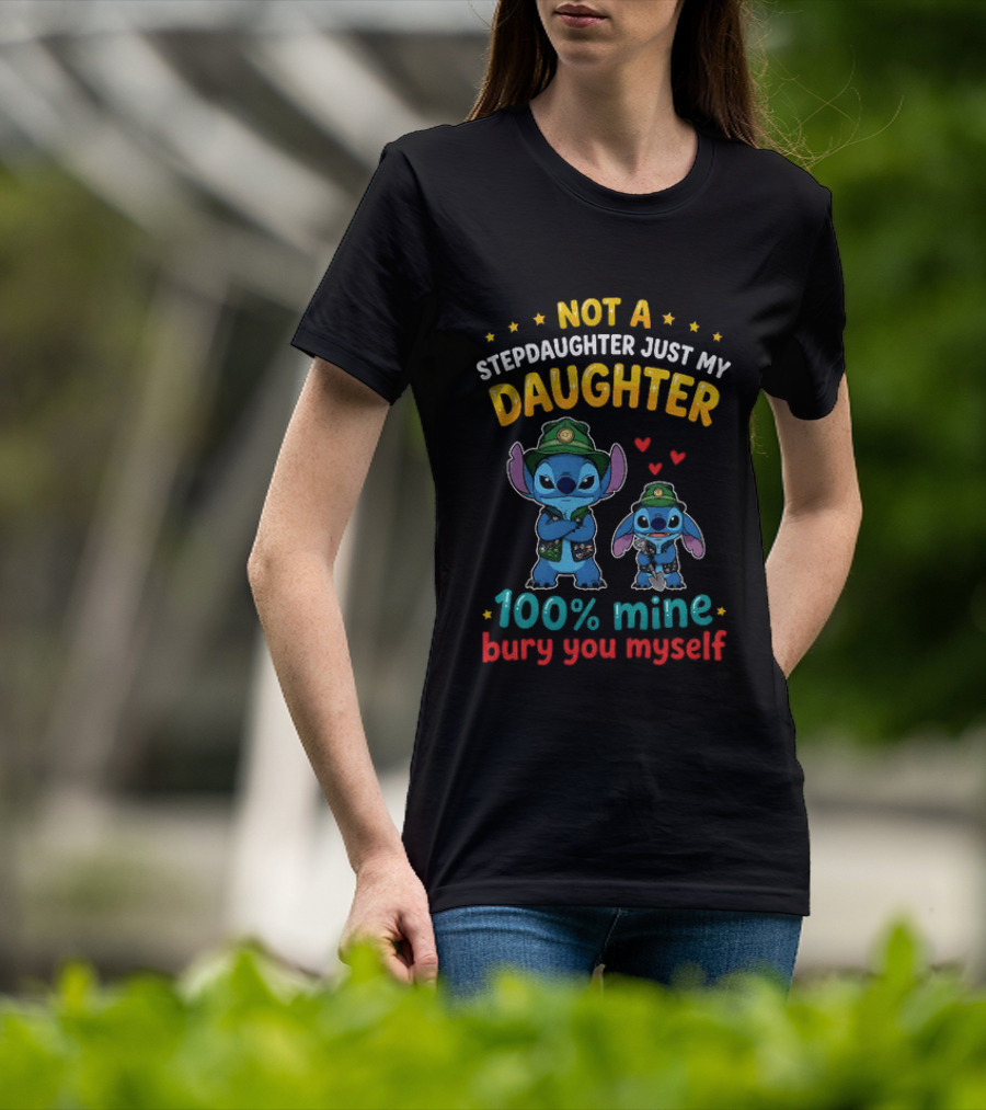 Not A Stepdaughter Just My Daughter 100% Mine Bury You Myself Stitch T-Shirt