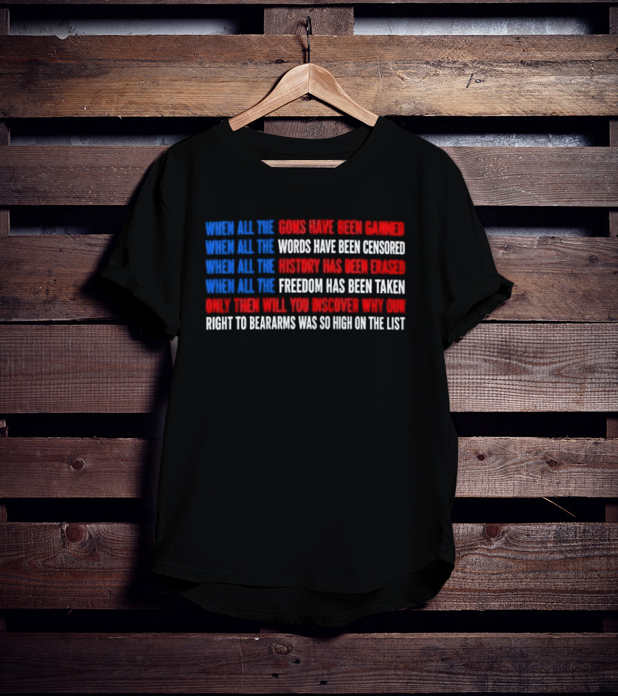 When All The Guns Have Been Banned Freedom Taken Right To Bear Arms High On The List T-Shirt