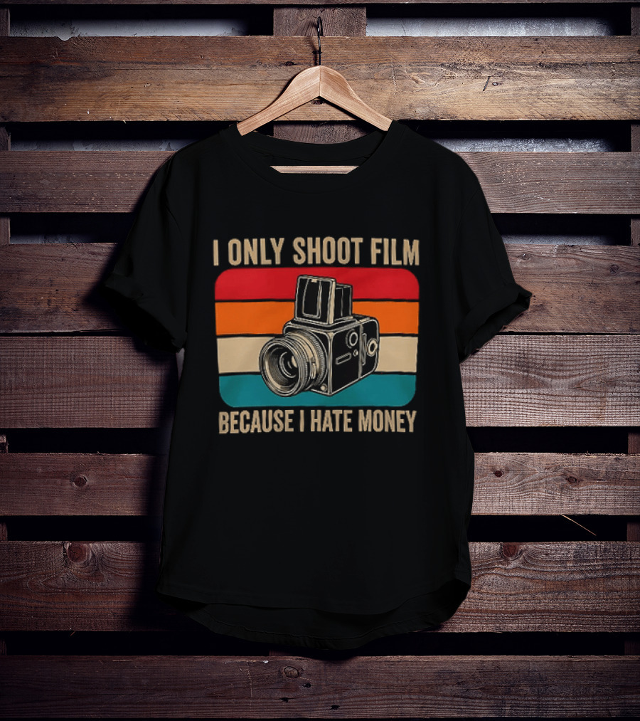 I Only Shoot Film Because I Hate Money Vintage Camera Retro Photography T-Shirt