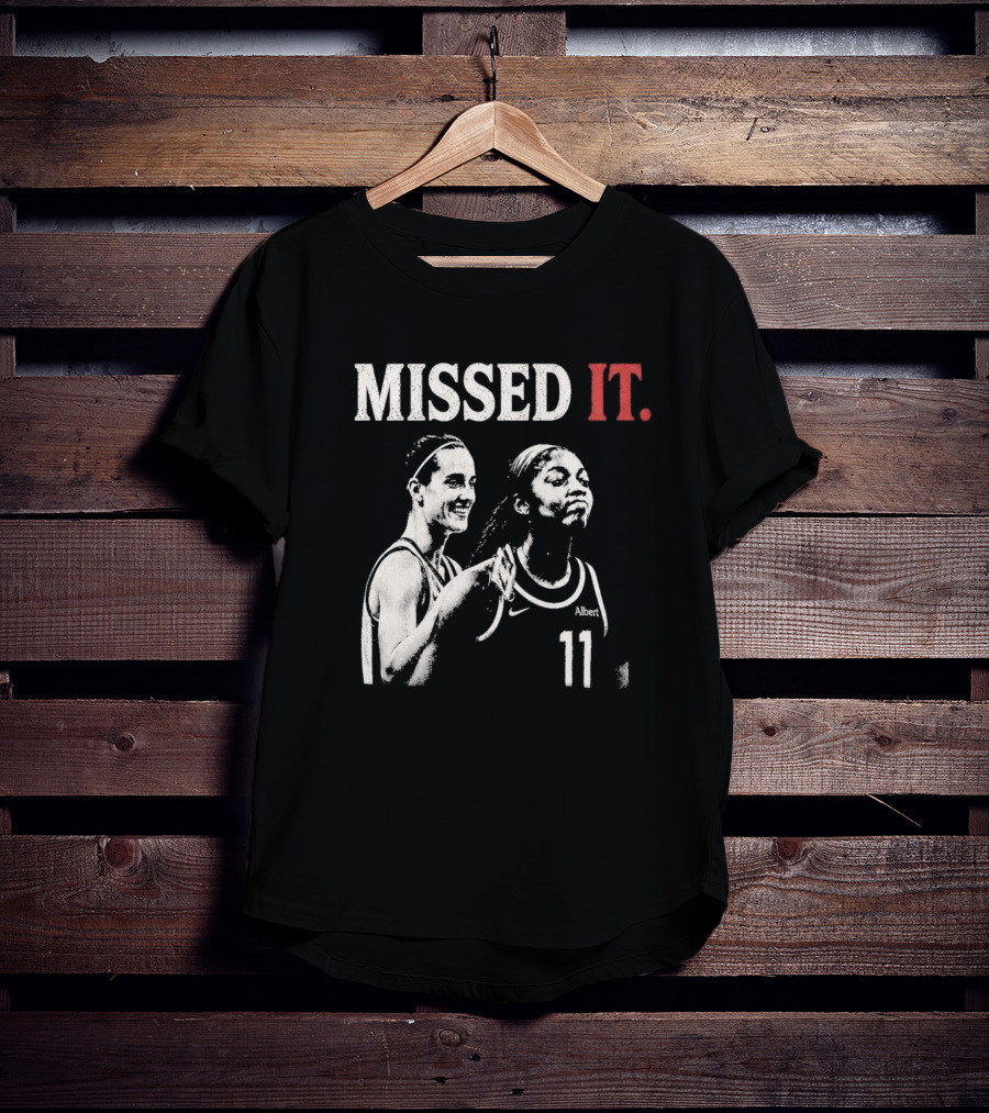 Missed It Caitlin Clark Angel Reese Basketball 11 T-Shirt