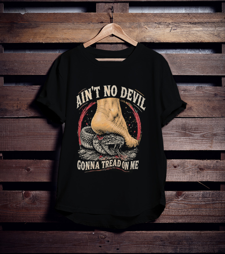 Ain't No Devil Gonna Tread On Me Snake Foot T-Shirt