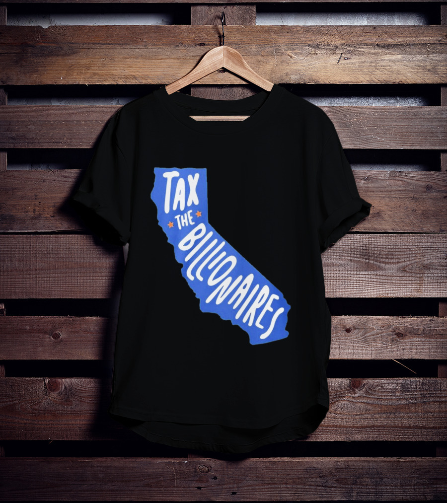 California Tax The Billionaires Political T-Shirt
