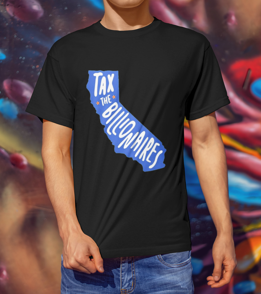 California Tax The Billionaires Political T-Shirt