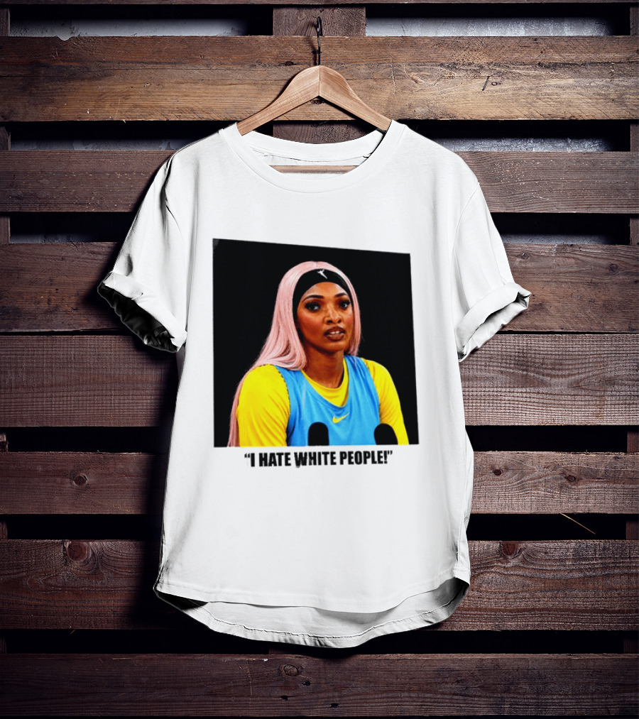 Angel Reese Atlanta Dream I Hate White People T-Shirt
