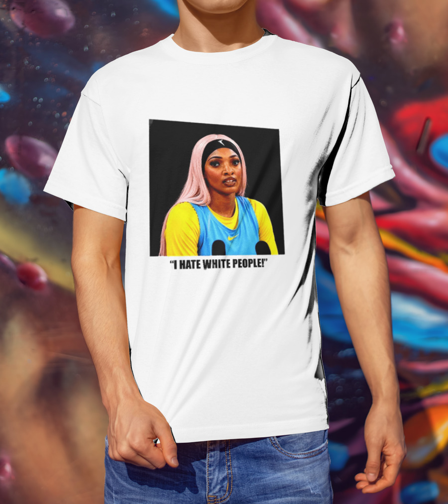 Angel Reese Atlanta Dream I Hate White People T-Shirt
