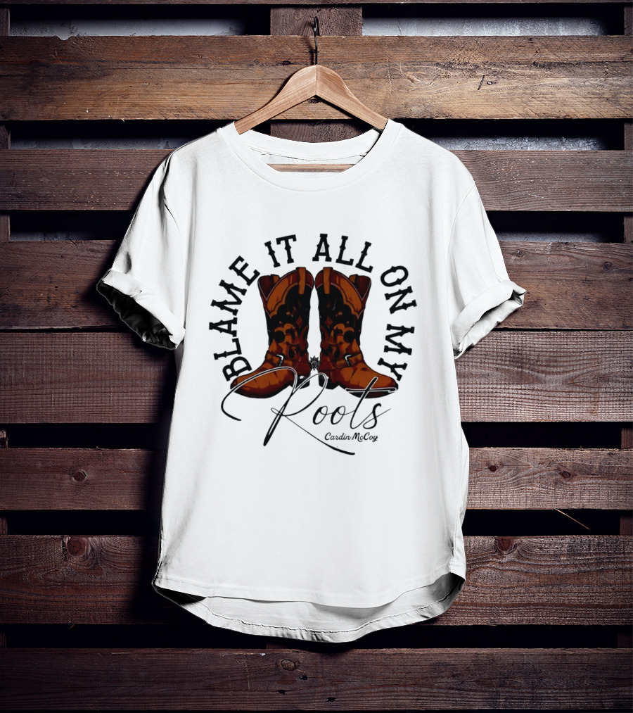 Blame It All On My Roots Cowboy Boots Cardin Mccoy Brown Spurs T-Shirt