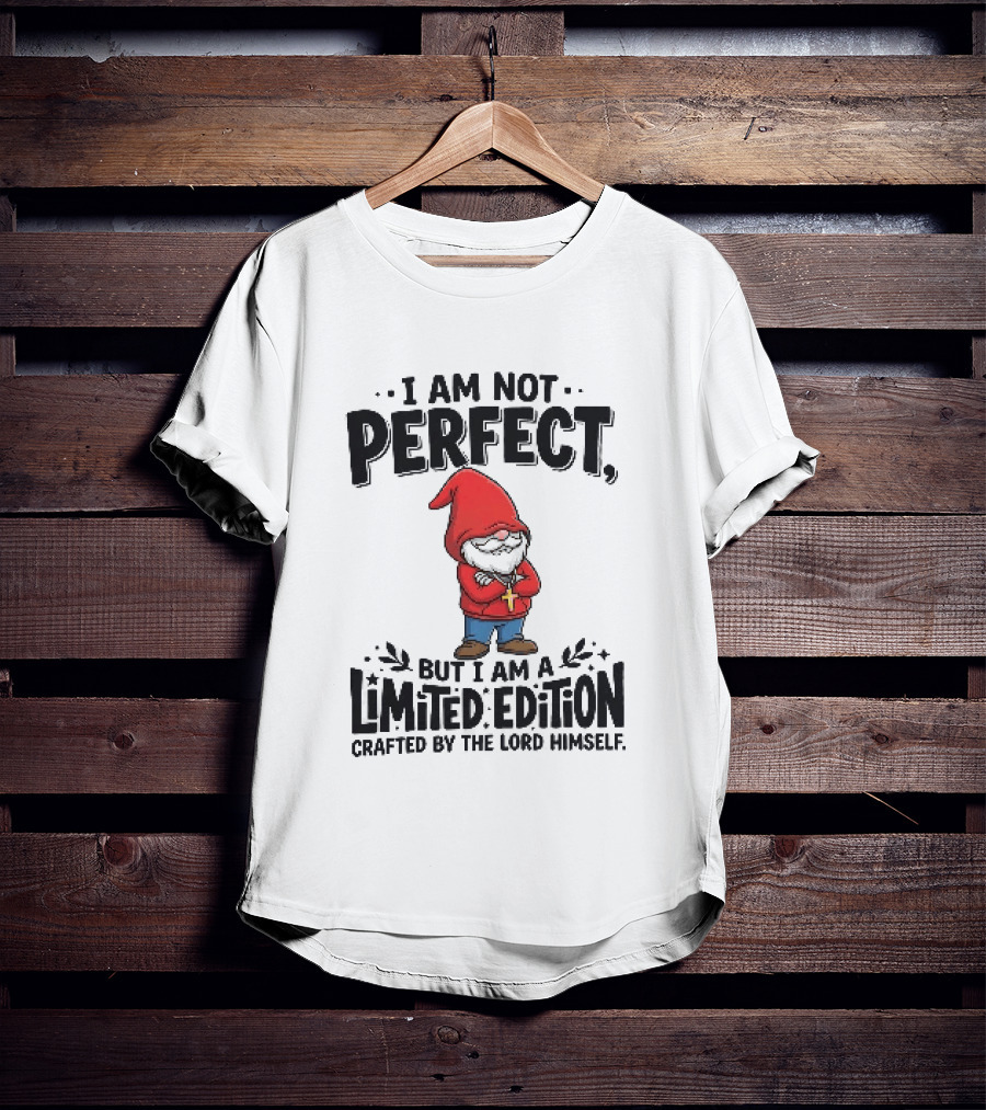 I Am Not Perfect But I Am A Limited Edition Crafted By The Lord Himself Gnome Red T-Shirt