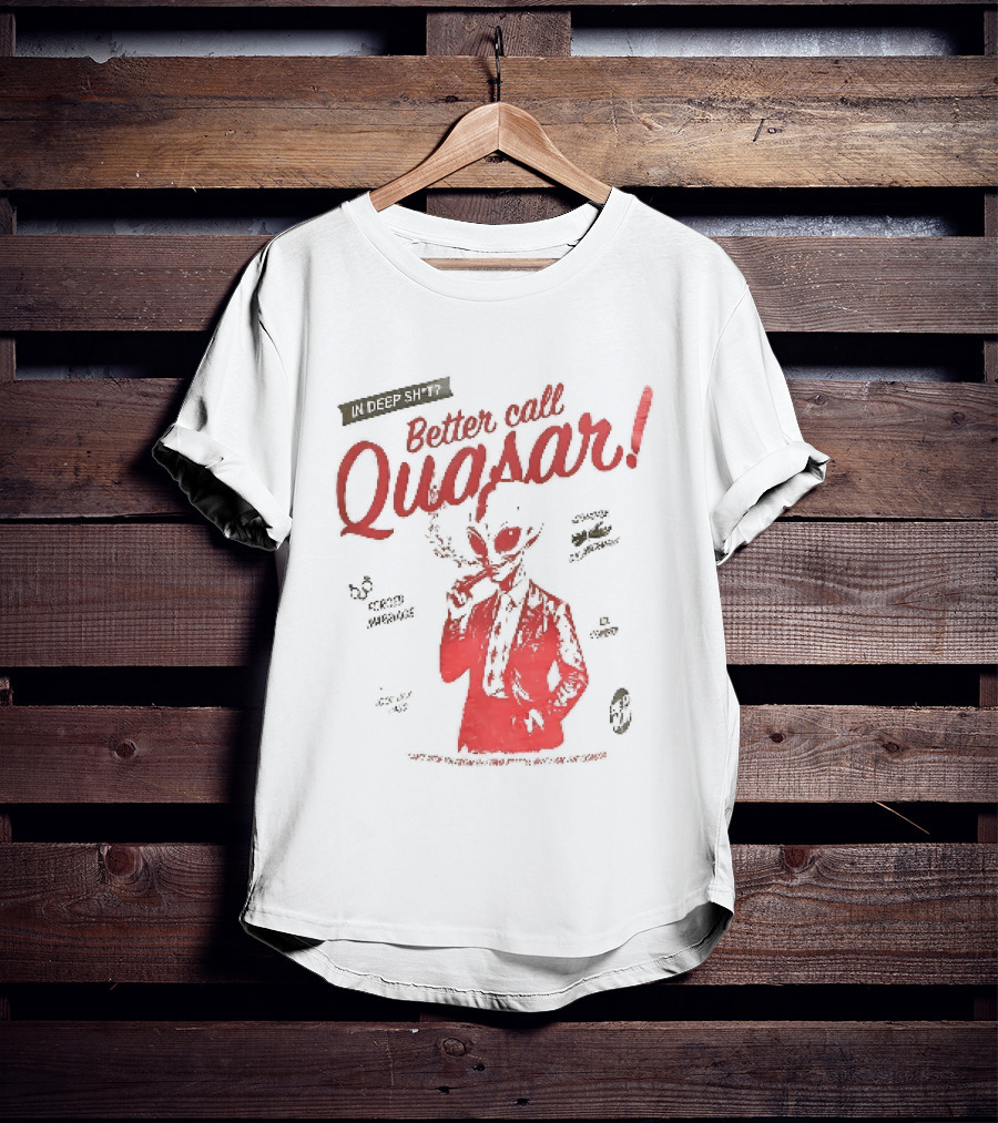 In Deep Sh't Better Call Quasar Alien Lawyer Can't Stop You From Getting F'd T-Shirt