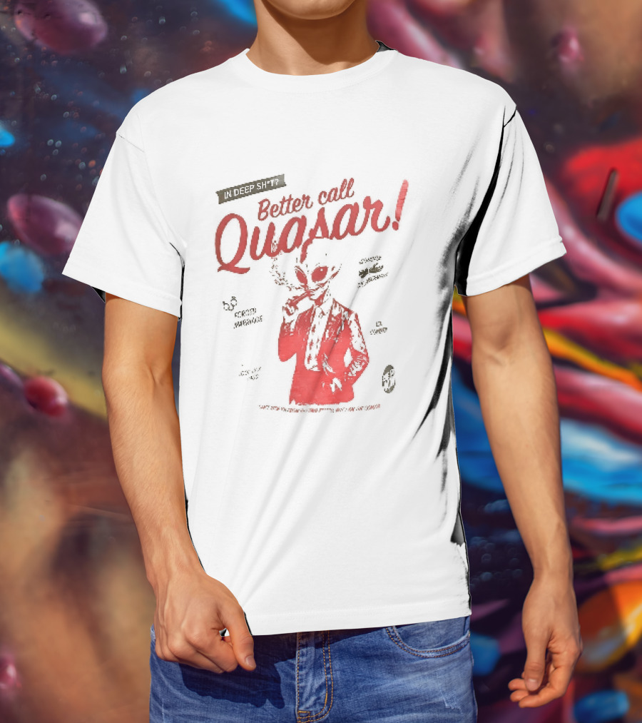 In Deep Sh't Better Call Quasar Alien Lawyer Can't Stop You From Getting F'd T-Shirt