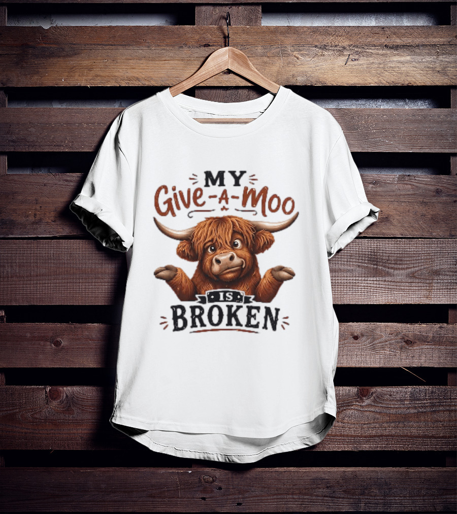 My Give A Moo Is Broken Highland Cow T-Shirt