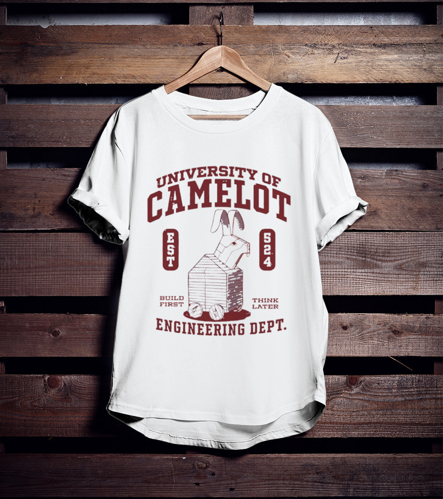 University Of Camelot Engineering Dept Build First Think Later Wooden Trojan Rabbit Wheels Est 524 T-Shirt
