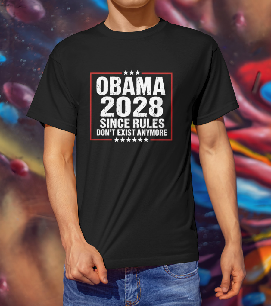 Obama 2028 Since Rules Don't Exist Anymore T-Shirt