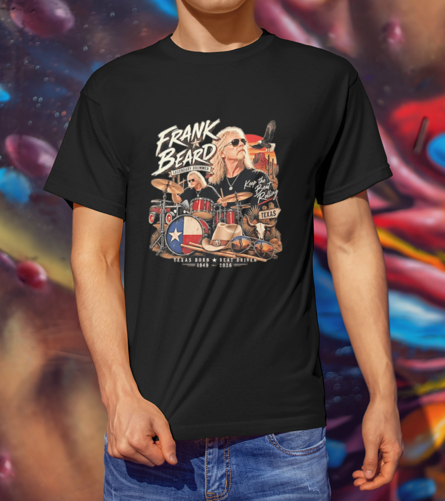 Frank Beard Legendary Drummer Texas Born Keep The Beat Rolling 1949 2026 T-Shirt