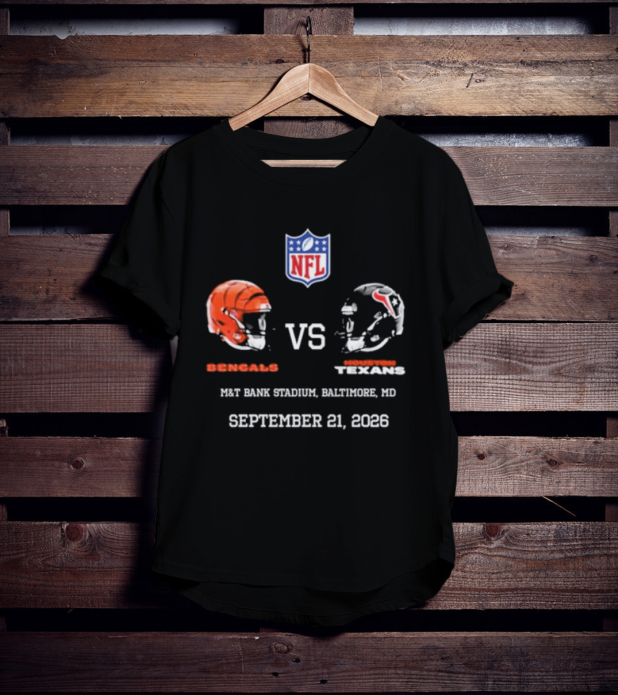 Bengals Vs Texans NFL Match At M&T Bank Stadium Baltimore MD September 21 2026 T-Shirt