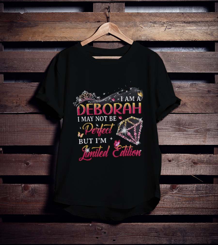 I Am A Deborah I May Not Be Perfect But I'm Limited Edition With High Heel And Diamond T-Shirt