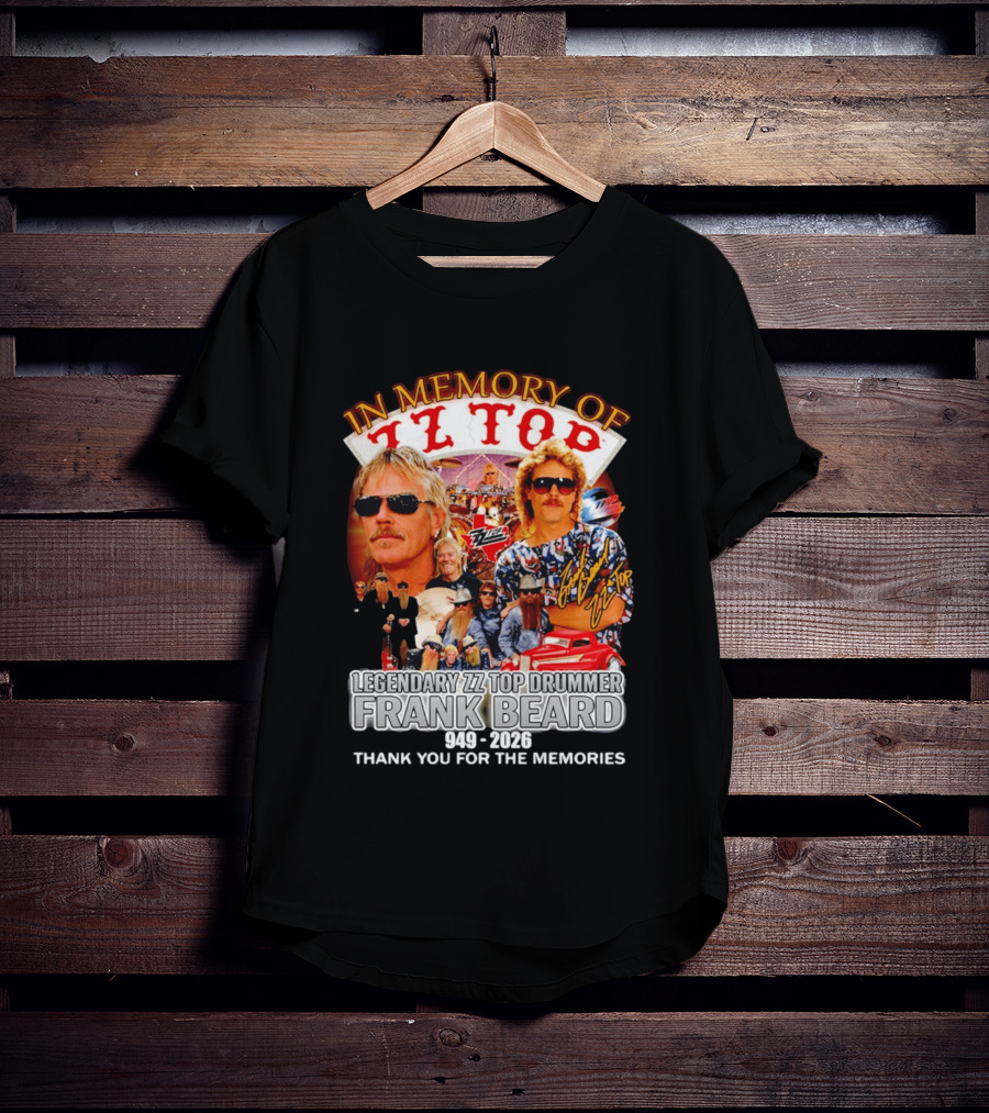 ZZ Top Legendary Drummer Frank Beard 1949 2026 In Memory Thank You For The Memories T-Shirt