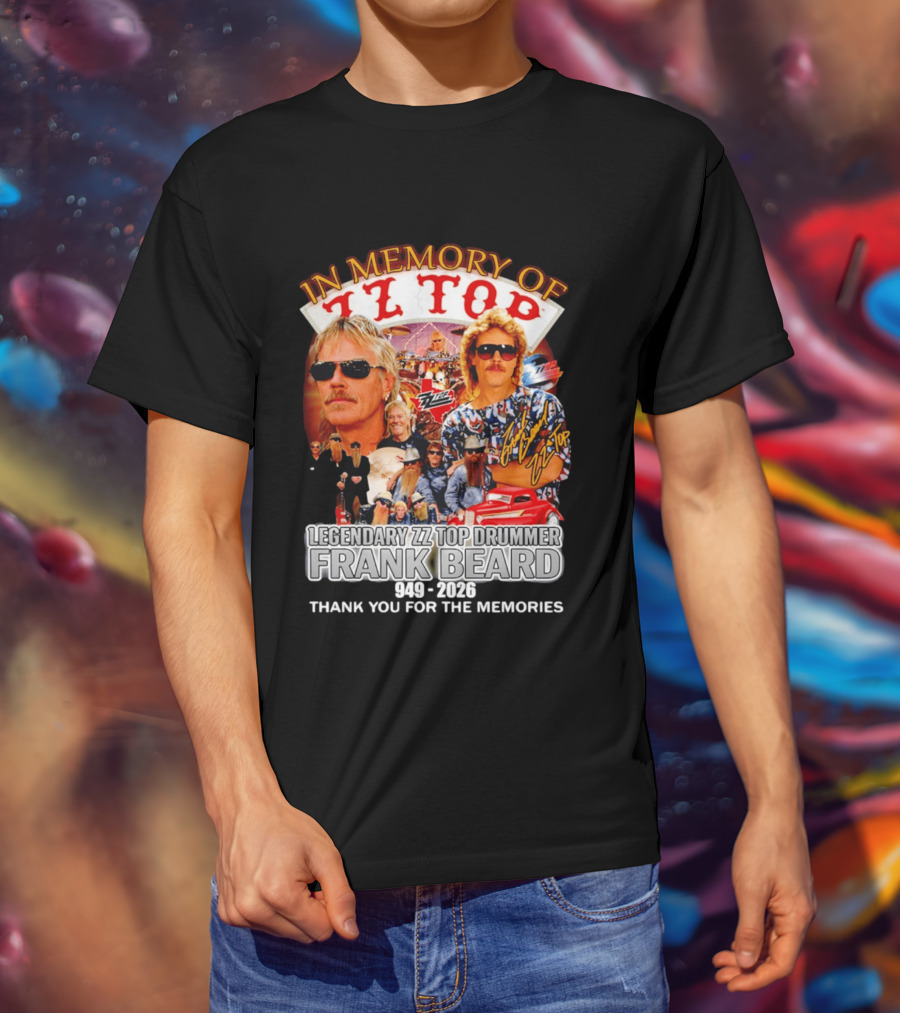 ZZ Top Legendary Drummer Frank Beard 1949 2026 In Memory Thank You For The Memories T-Shirt