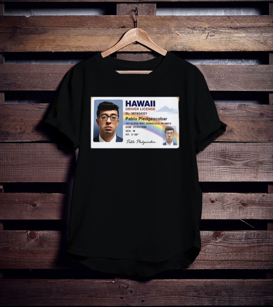 Hawaii Driver License Pablo Pledgescobar Honolulu 123 Aloha Way Novelty Identification T-Shirt