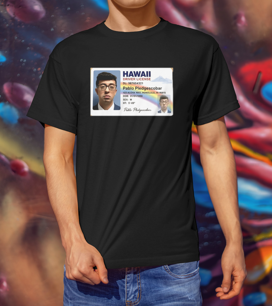 Hawaii Driver License Pablo Pledgescobar Honolulu 123 Aloha Way Novelty Identification T-Shirt
