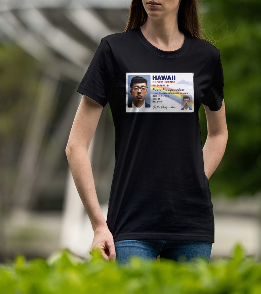 Hawaii Driver License Pablo Pledgescobar Honolulu 123 Aloha Way Novelty Identification T-Shirt