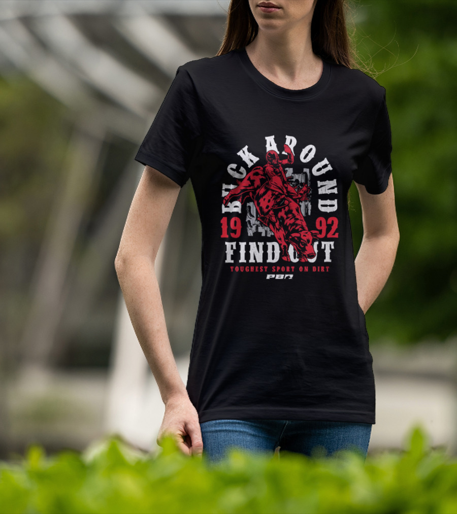 PBR Buck Around Find Out 1992 Toughest Sport On Dirt T-Shirt