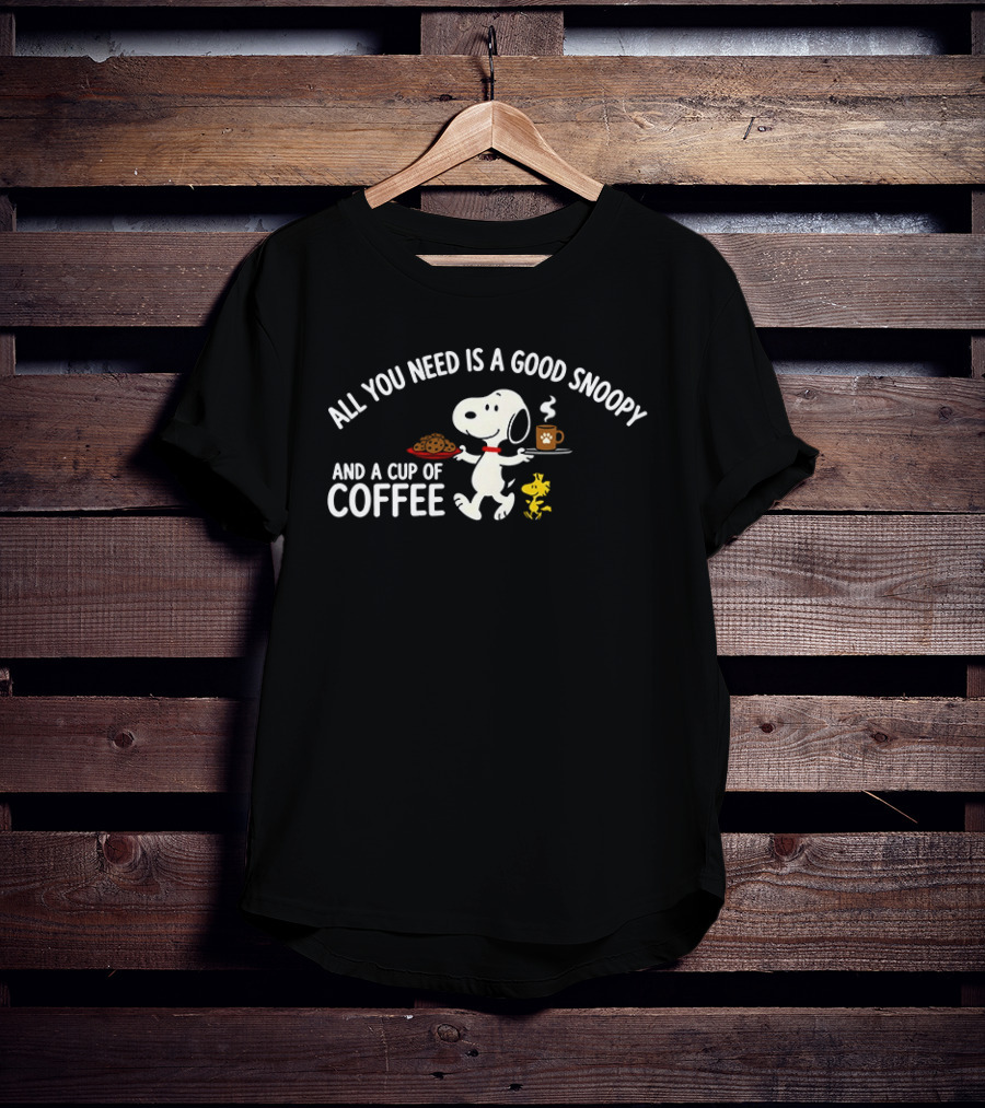 All You Need Is A Good Snoopy And A Cup Of Coffee Peanuts Woodstock T-Shirt