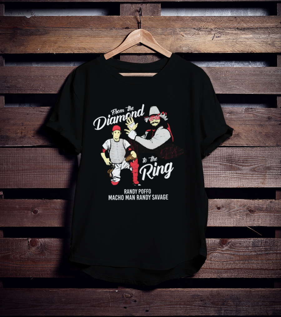 From The Diamond To The Ring Randy Poffo Macho Man Randy Savage T-Shirt