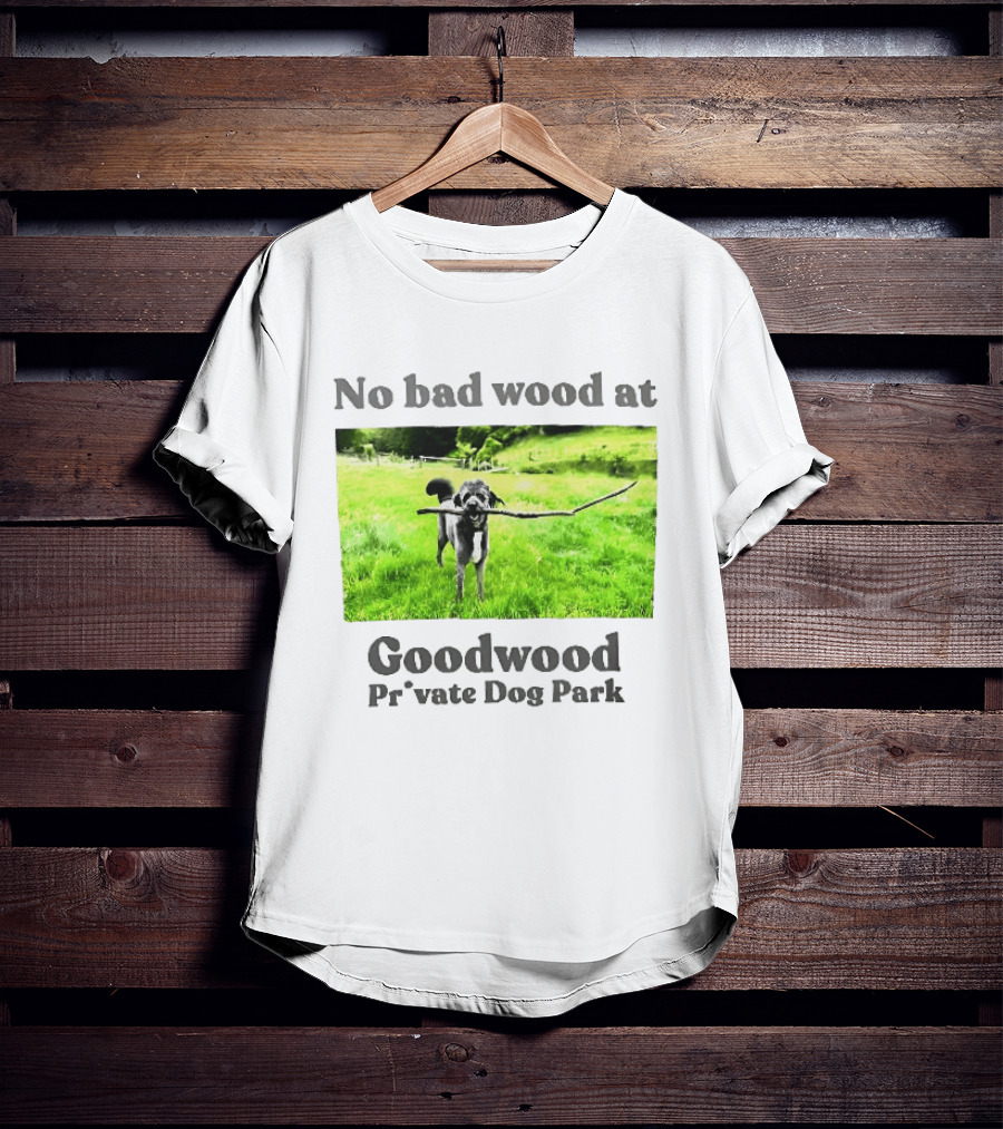 No Bad Wood At Goodwood Private Dog Park Playful Pup With Stick T-Shirt