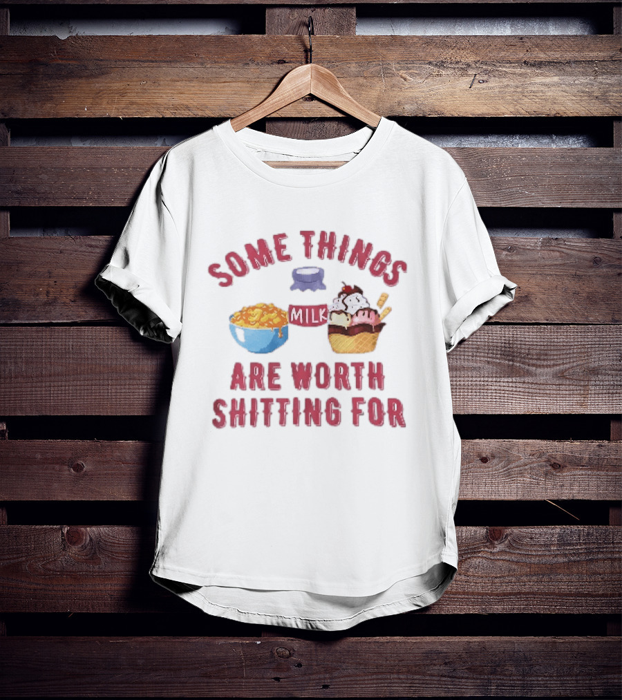 Some Things Are Worth Shitting For Mac And Cheese Milk Ice Cream Bowl Cone T-Shirt