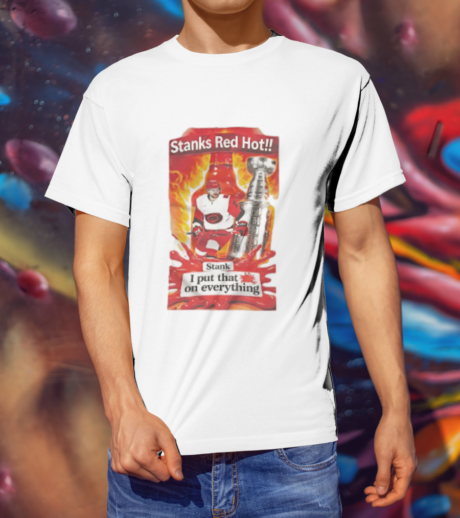 Stanks Red Hot I Put That On Everything Carolina Hurricanes Hockey Stanley Cup Flames Bottles T-Shirt