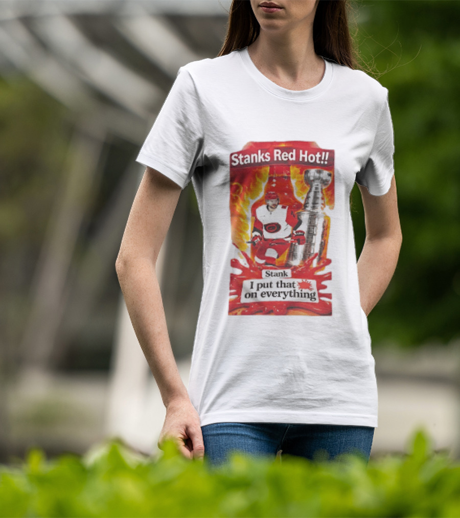Stanks Red Hot I Put That On Everything Carolina Hurricanes Hockey Stanley Cup Flames Bottles T-Shirt