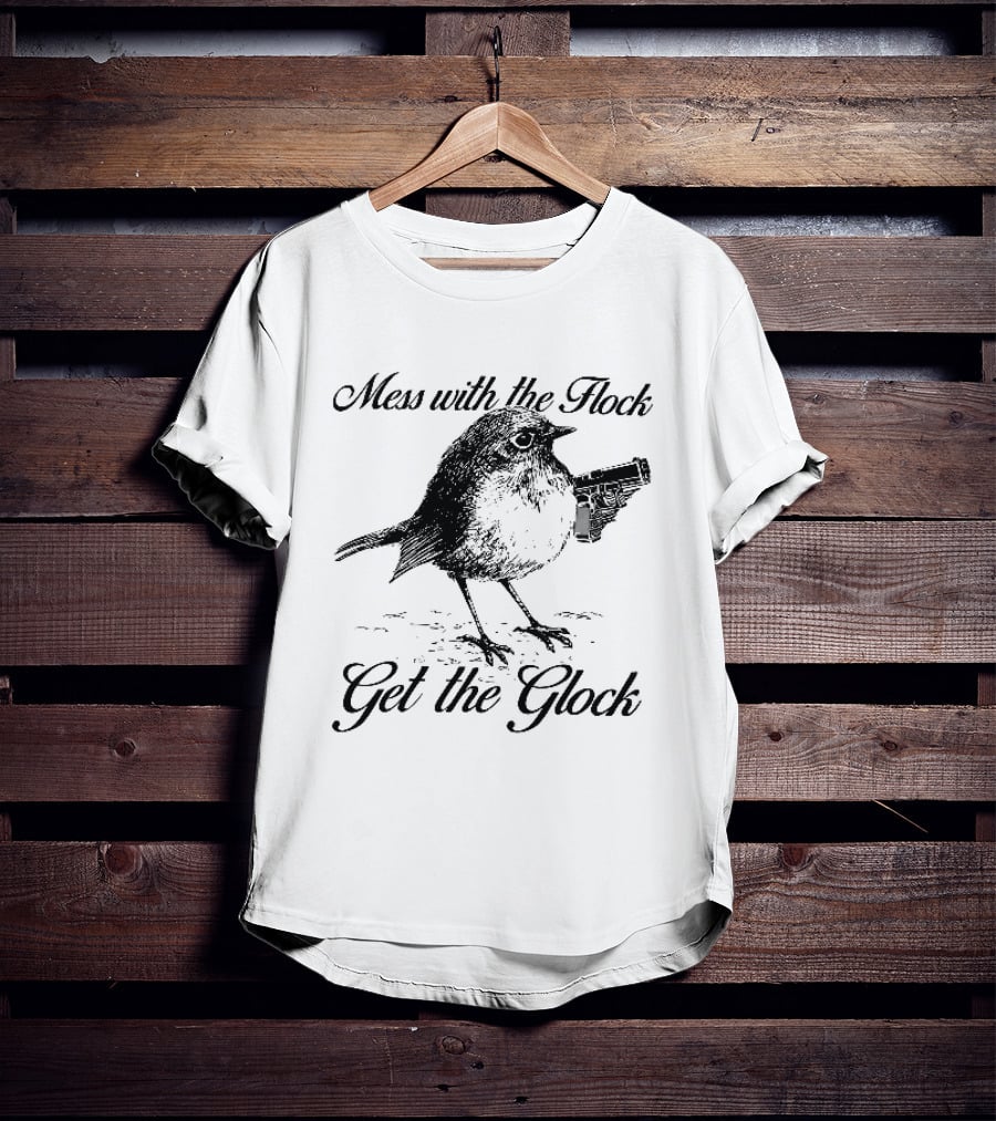 Mess With The Flock Get The Glock Bird Holding Handgun Sketch T-Shirt