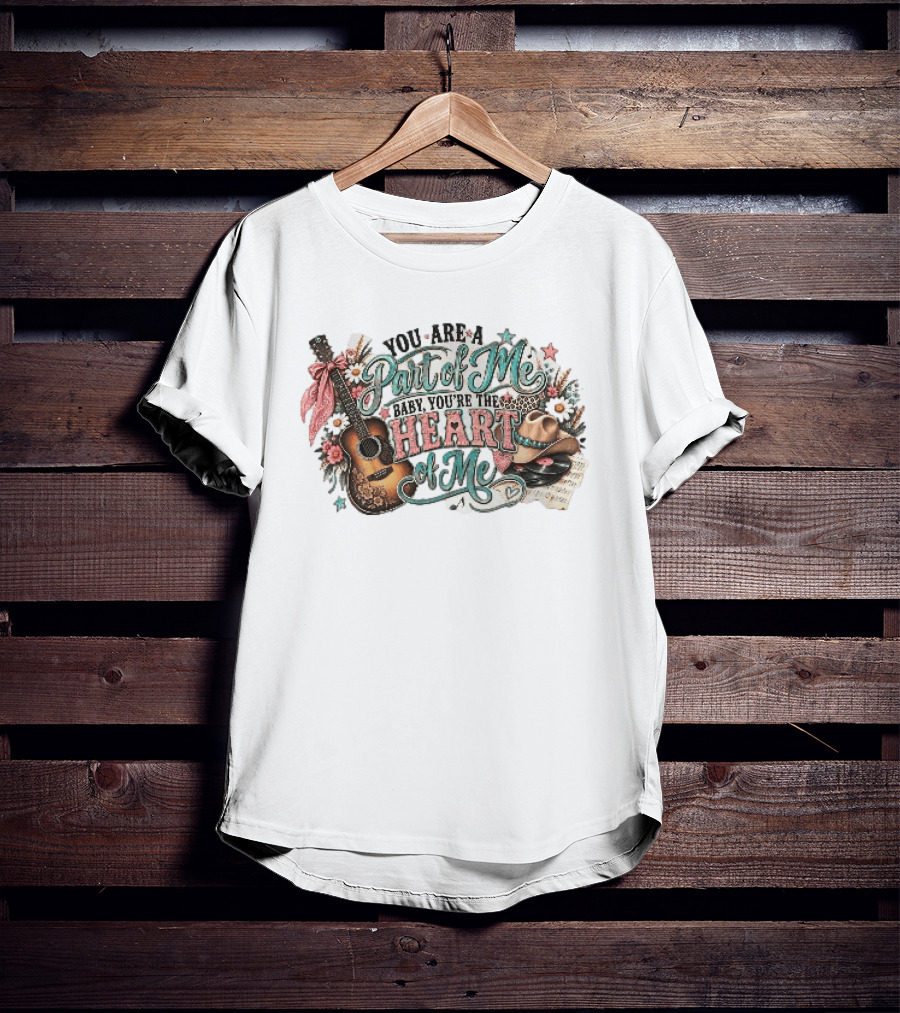 You Are A Part Of Me Baby You're The Heart Of Me Guitar Cowboy Hat Floral Music T-Shirt