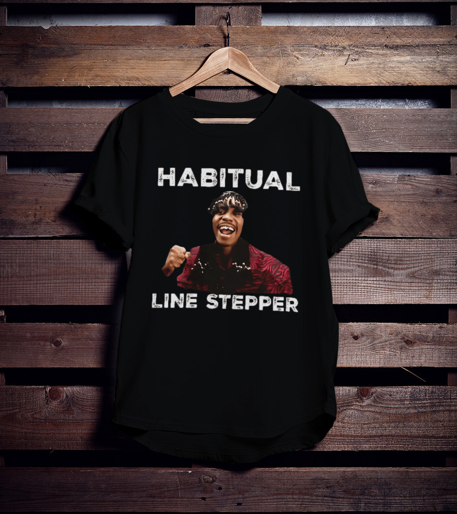 Habitual Line Stepper Rick James Comedy Skit T-Shirt