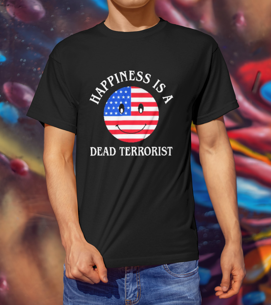 Happiness Is A Dead Terrorist American Flag Smiley T-Shirt